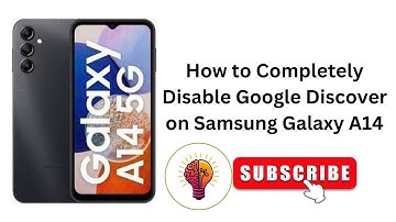 How to Completely Disable Google Discover on Samsung Galaxy A14 / A14 5G
