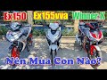 Nên Mua Winner X Hay Exciter 155 Hay Là Exciter 150 Mới Là Lựa Chọn Đáng Đồng Tiền