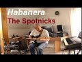 Video thumbnail of "Habanera (The Spotnicks)"