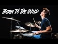 Born To Be Wild - Steppenwolf - Drum Cover