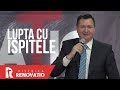 Florin Ianovici - Lupta cu ispitele | BISERICA RENOVATIO