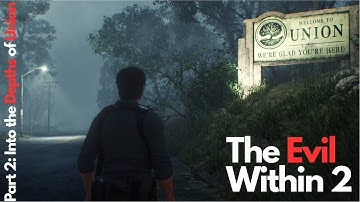 The Evil Within 2 - Part 2: Into the Depths of Union (No Commentary)