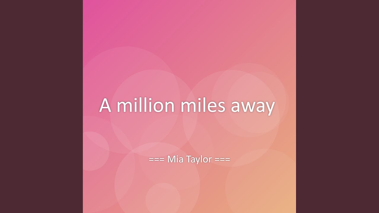 A million miles away