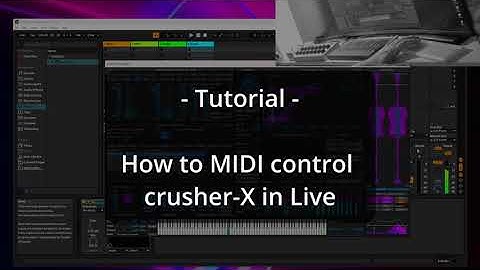 How to MIDI control crusher-X in Live