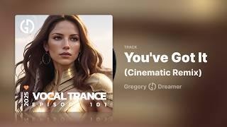 Gregory Dreamer - You've Got It (Cinematic Remix)