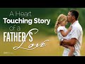 A Heart Touching Story of a Father