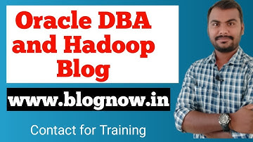 ORACLE DBA and Hadoop Blog | www.blognow.in | DBA Training