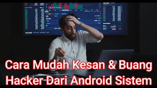 Nak Tahu Tak Android Fon Anda Dihack Tau Tidak Dan Bagaimana Padam Data Hacker 100% Supaya Selamat! screenshot 3