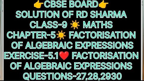 CLASS-9 SOLUTION OF RD SHARMA,CH-5 FACTORISATION OF ALGEBRAIC EXPRESSIONS,EX-5.1 QUES-27,28,29&30