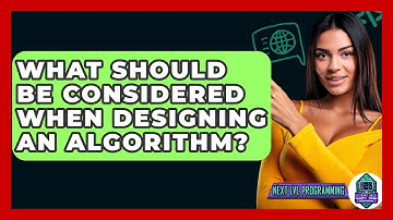 What Should Be Considered When Designing An Algorithm? - Next LVL Programming