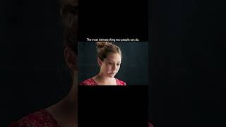 The Most Intimate Thing Two People Can Do.