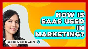 How Is SaaS Used In Marketing? - BusinessGuide360.com