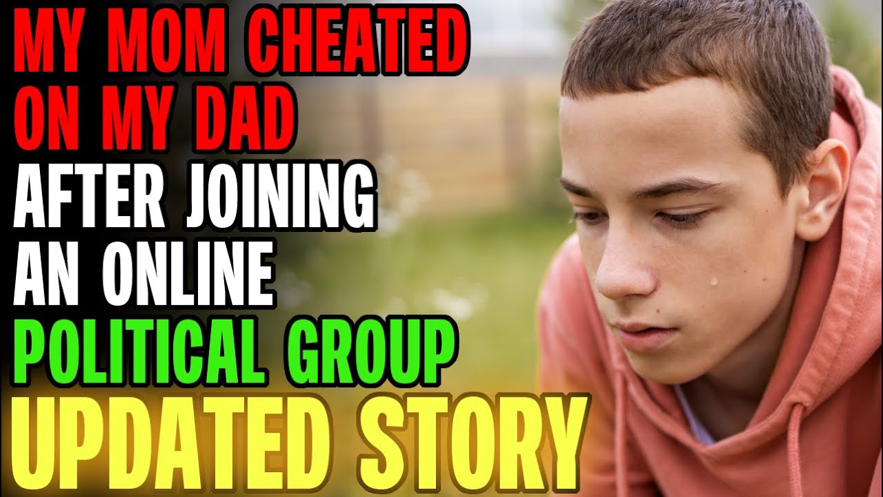 My Mom CHEATED On My Dad After Joining An Online Political Group… | Reading Reddit Stories 
