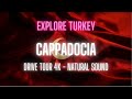 Scenic drive 4k cappadocia turkey 2023 natural sound  extraordinary landscape  explore turkey