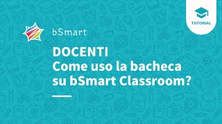 [Per DOCENTI] Come uso la bacheca su bSmart Classroom
