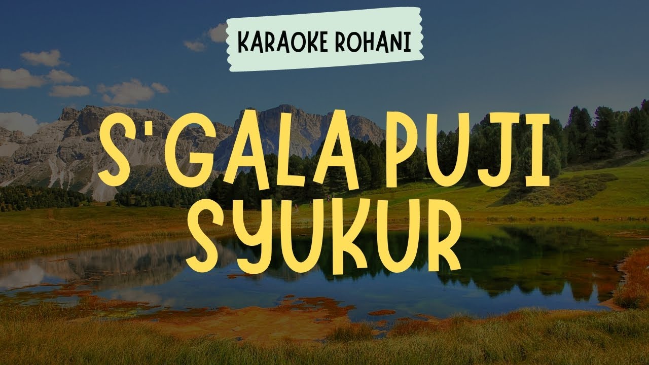 SGALA PUJI SYUKUR ( KARAOKE + LIRIK ) - LAGU ROHANI KRISTEN