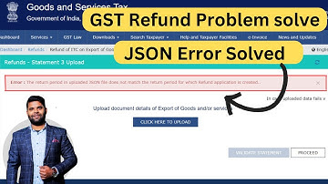 How to Resolve  Return period in uploaded json file dose not match in GST Refund application