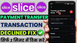 Slice account payment transaction declined due to security reasons | Slice transaction declined due