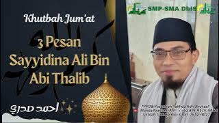 Khutbah Jum'at. 3 Pesan Sayyidina Ali Bin Abi Thalib كرم الله وجهه