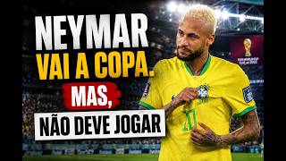 Neymar vai para Copa de 2026  Pode Ser Convocado  Mas, Pode Não Jogar no Final  Previsão Bomba 1