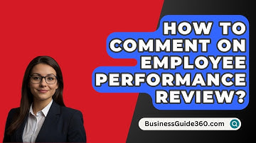 How To Comment On Employee Performance Review? - BusinessGuide360.com