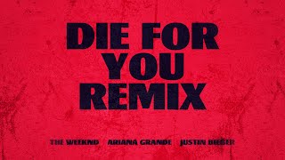 The Weekend & Ariana Grande - Die For You (Remix) (feat. Justin Bieber) [Mashup]