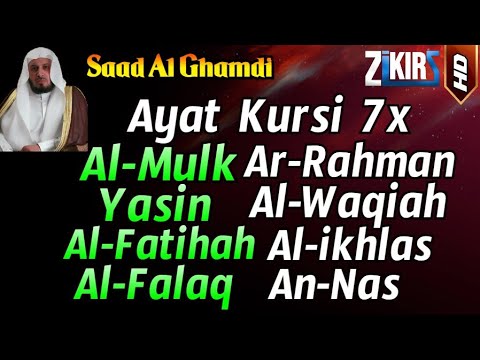 Ayat Kursi 7x,Surah Al Mulk,Ar Rahman,Al Waqiah,Yasin+Al Fatihah,Ikhlas,Falaq,An Nas, Saad Al Ghamdi