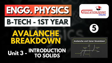 Lec 5 | Avalanche Breakdown | Engineering Physics B.Tech 1st Year