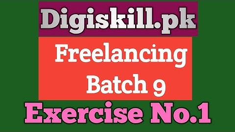 Freelancing Exercise No.1 || How to submit Exercise || Digiskill.pk Batch 9