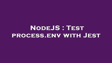 NodeJS : Test process.env with Jest