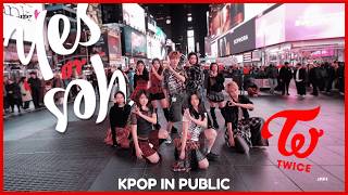 [KPOP IN PUBLIC NYC | ONE TAKE] TWICE (트와이스) - 'Yes or Yes' | Full Dance Cover