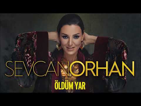 Sevcan Orhan - Öldüm Yar