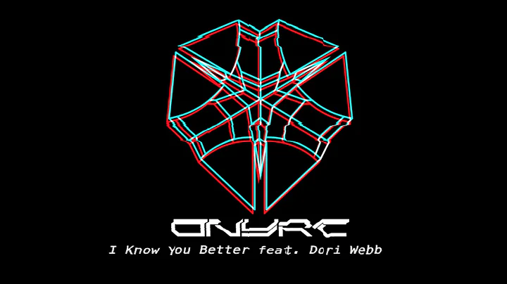 ONYRC - I Know You Better feat. Dori Webb