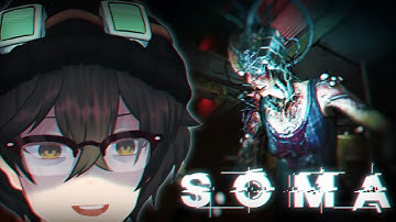 EXISTENTIAL CRISIS TIME || SOMA - Part 1 【VOD 10/28/2023】