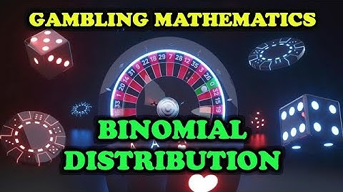 What is the binomial distribution in gambling ? (probability theory)