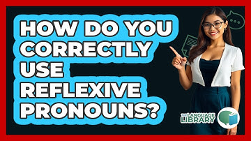 How Do You Correctly Use Reflexive Pronouns? - The Language Library