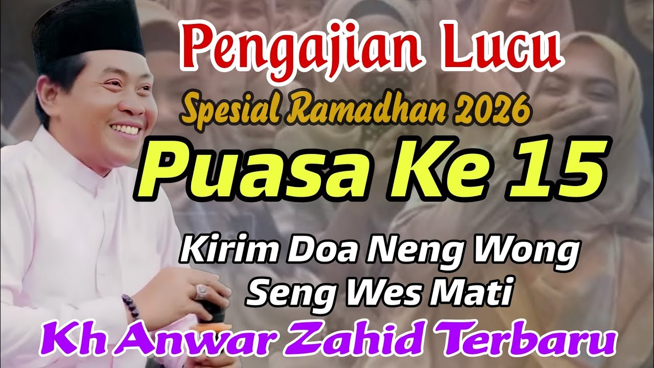 KH ANWAR ZAHID TERBARU ‼️ PENGAJIAN LUCU SPESIAL RAMADHAN PUASA KE 15 - FULL LUCU PENUH ILMU