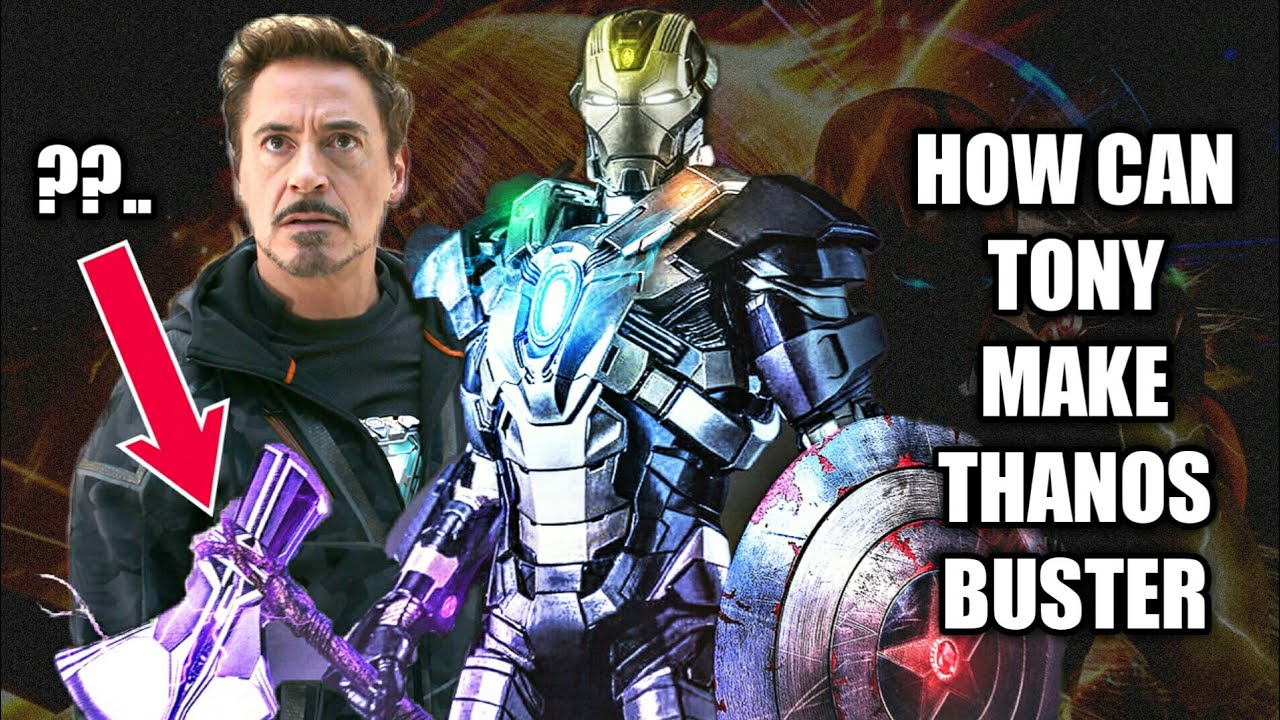 Avengers 4 How can Tony make Thanos Buster/Mark infinity