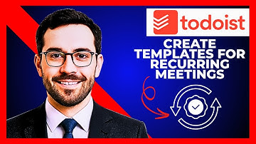 How To Create Templates For Recurring Meetings In TODOIST (Complete 2025 Guide)