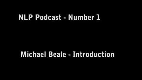 Michael Beale, NLP Podcast - Number 1 - Introduction