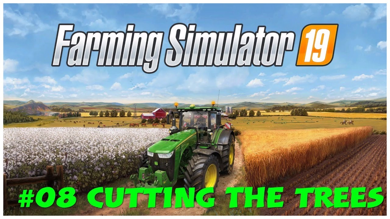 FS19 08 CUTTING THE TREES YouTube