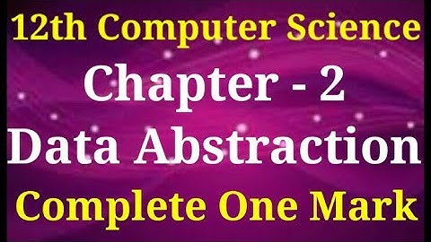 12th Computer Science || Chapter 2 || Data Abstraction || complete one Mark Q and A