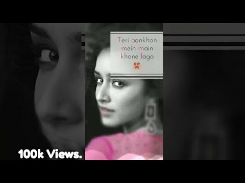 Teri Aankhon Mein Main Khone Laga Full Screen WhatsApp Status.Romantic Song Whatsapp Status.2018