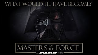 Masters of the Force (Part Four): What does Vader become if he'd survived?