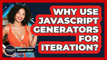 Why Use JavaScript Generators For Iteration? - JavaScript Toolkit
