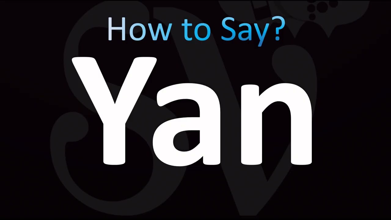 How to Pronounce Yan (CORRECTLY!) - YouTube