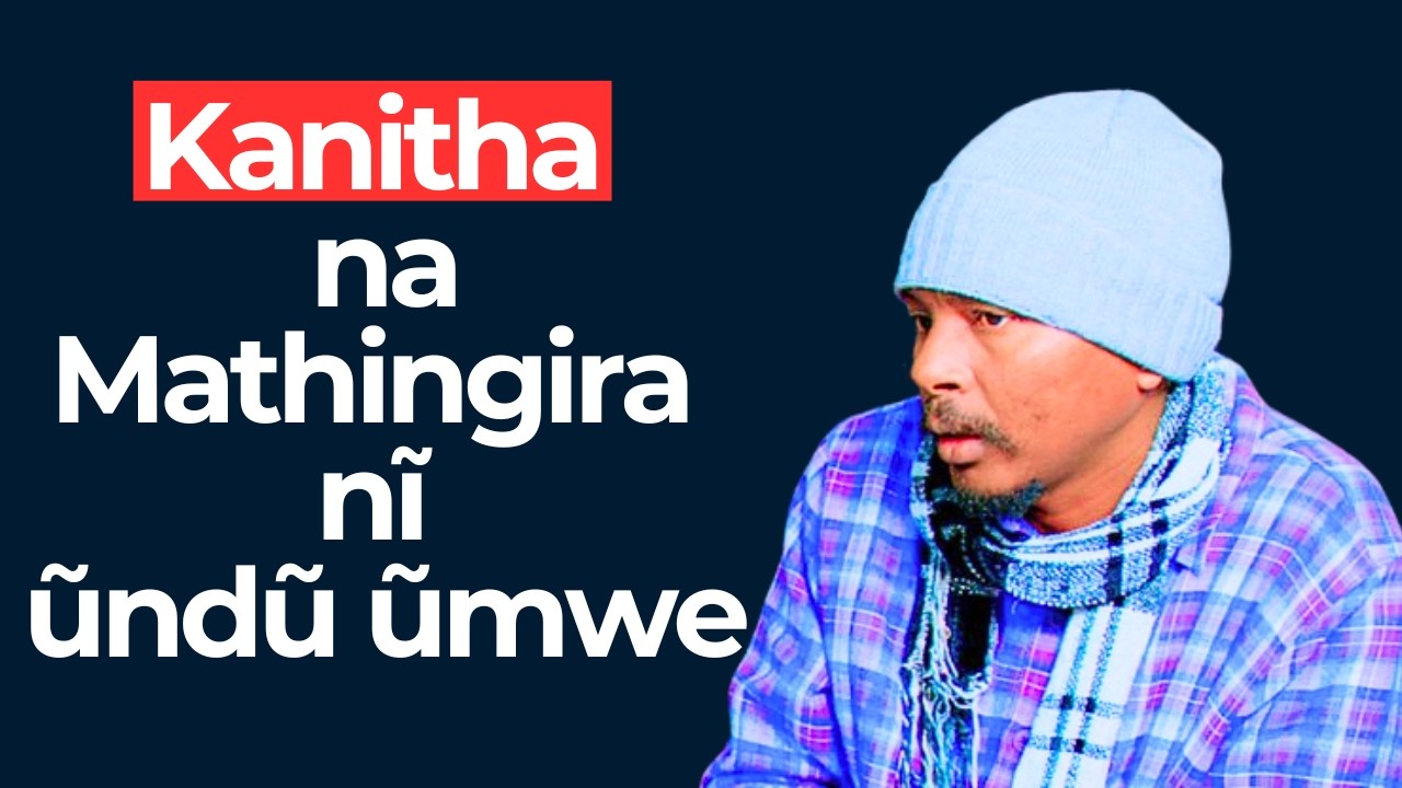 Kanitha na Mathingira nĩ ũndũ ũmwe : Thayu wa Kioni