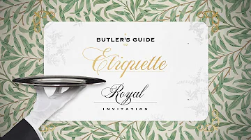 A Butler's Guide To Royal Etiquette - Receiving A Royal Invitation