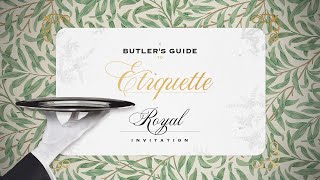 A Butler's Guide To Royal Etiquette - Receiving A Royal Invitation screenshot 5