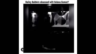 Hailey obsessed with Selena?